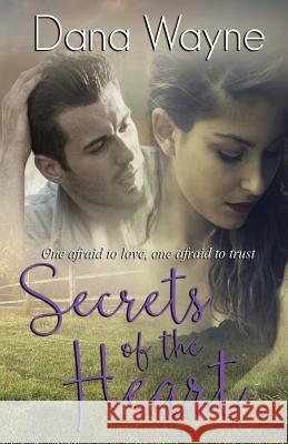 Secrets Of The Heart Wayne, Dana 9781947946385 Book Liftoff - książka