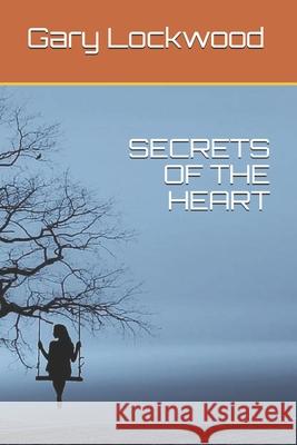 Secrets of the Heart Gary Lockwood 9798525711402 Independently Published - książka