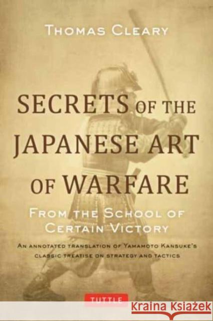 Secrets of the Japanese Art of Warfare: From the School of Certain Victory Thomas Cleary 9780804856553 Periplus Editions - książka