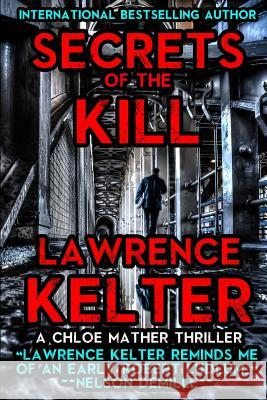 Secrets of the Kill: A Chloe Mather Thriller Lawrence Kelter 9781500825430 Createspace - książka