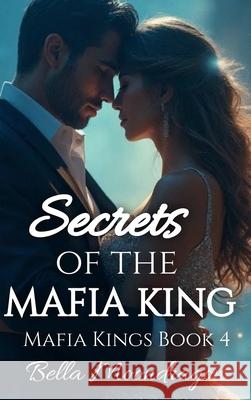 Secrets of the Mafia King: Mafia Kings Book 4 Bella Moondragon 9781964125909 Rogue Wolf Publishing - książka