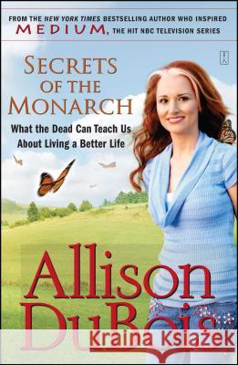 Secrets of the Monarch: What the Dead Can Teach Us about Living a Better Life Allison DuBois 9780743291156 Fireside Books - książka