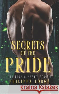 Secrets of the Pride Philippa Lodge   9798849381893 Independently Published - książka