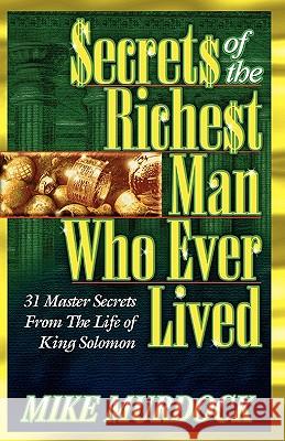 Secrets of the Richest Man Who Ever Lived Mike Murdoch 9781563940767 Wisdom International - książka