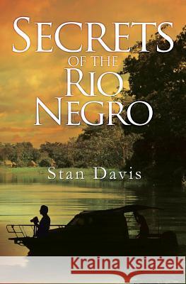 Secrets of the Rio Negro Stan Davis 9781843869627 Pegasus Elliot Mackenzie Publishers - książka