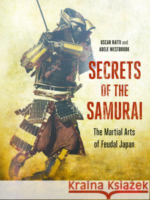 Secrets of the Samurai: The Martial Arts of Feudal Japan Oscar Ratti Adele Westbrook 9784805314050 Tuttle Publishing - książka