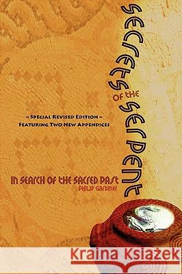 Secrets of the Serpent, in Search of the Sacred Past, Special Revised Edition Featuring Two New Appendices Gardiner, Philip 9781934588543 Reality Press - książka