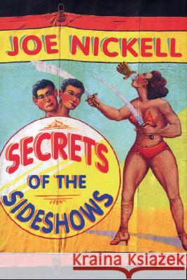 Secrets of the Sideshows Joe Nickell 9780813123585 University Press of Kentucky - książka