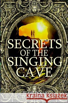 Secrets of the Singing Cave Blair Polly DM Potter 9781987713947 Createspace Independent Publishing Platform - książka