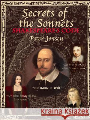 Secrets of the Sonnets: Shakespeare's Code Peter, Jensen 9781430309239 Lulu.com - książka