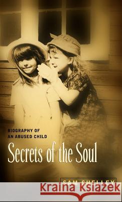 Secrets of the Soul Sam Shelley 9781597811798 Xulon Press - książka