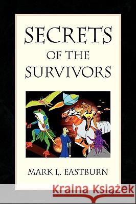 Secrets of the Survivors Mark L. Eastburn 9781436323444 Xlibris Corporation - książka