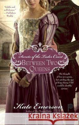 Secrets of the Tudor Court: Between Two Queens Kate Emerson 9781416583271 Pocket Books - książka