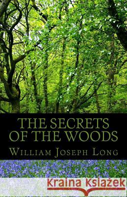 Secrets of the Woods William Joseph Long 9781482038804 Createspace Independent Publishing Platform - książka