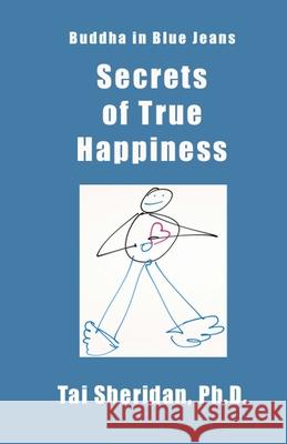 Secrets of True Happiness Tai Sheridan 9781475013542 Createspace Independent Publishing Platform - książka