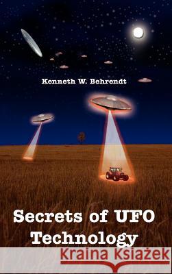 Secrets of UFO Technology Kenneth W. Behrendt 9781425979829 Authorhouse - książka
