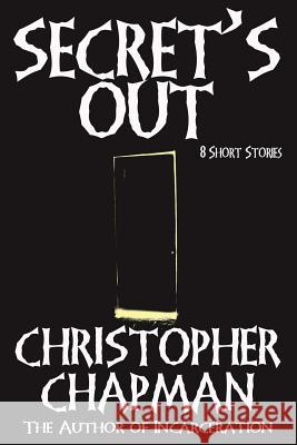Secret's Out - 8 Short Stories Christopher Chapman 9781312271388 Lulu.com - książka