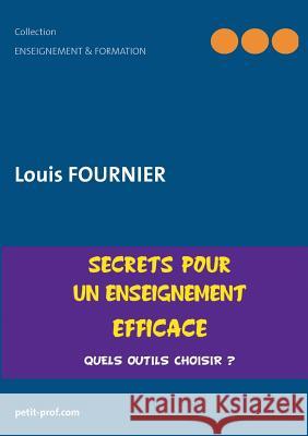 Secrets pour un enseignement efficace: Quels outils choisir ? Fournier, Louis 9782322037490 Books on Demand - książka
