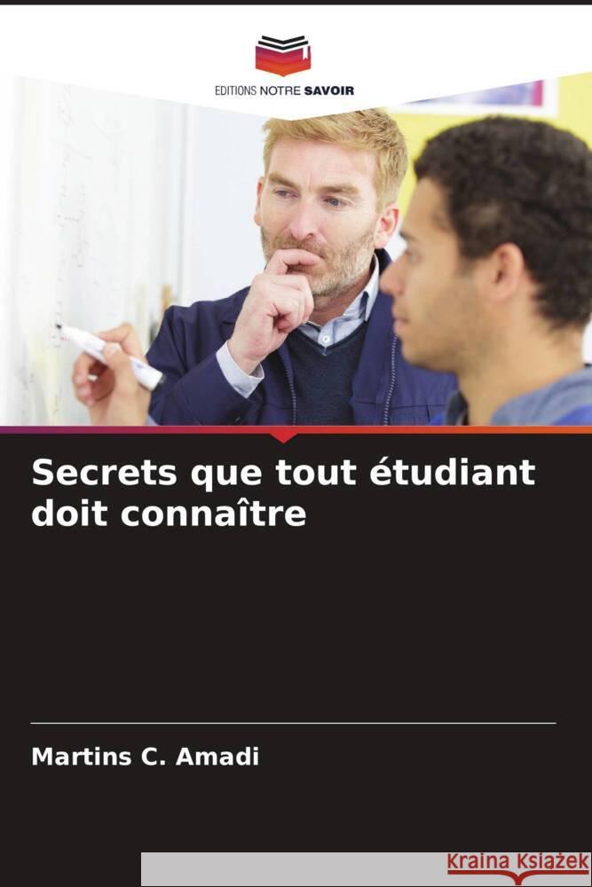 Secrets que tout étudiant doit connaître Amadi, Martins C. 9786204624419 Editions Notre Savoir - książka