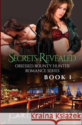 Secrets Revealed: Obsessed Bounty Hunter Romance Series, Book 1 Carla Coxwell   9781987863680 Revelry Publishing - książka