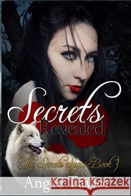 Secrets Revealed: The Secrets Saga, Book 3 Angee Taylor Sheryl D. Polica Jodi Murphy 9781495220432 Createspace - książka
