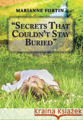 Secrets That Couldn't Stay Buried Marianne Fortin 9781524552442 Xlibris - książka