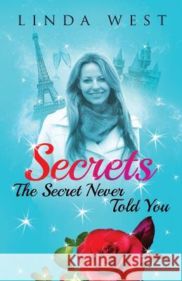 Secrets The Secret Never Told You West, Linda 9781499300345 Createspace - książka