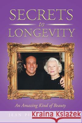 Secrets to Longevity: An Amazing Kind of Beauty Jean Pierre Marques   9781643499994 Christian Faith Publishing, Inc - książka
