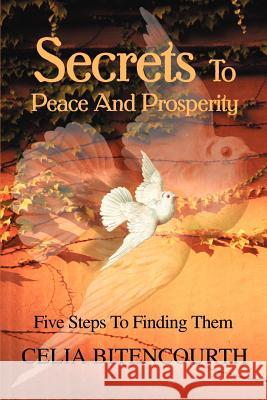 Secrets To Peace And Prosperity: 5 Steps To Get It Bitencourth, Celia S. 9780595258000 Writers Club Press - książka