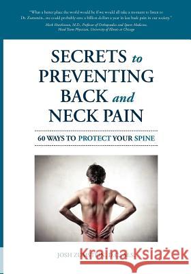Secrets to Preventing Back and Neck Pain: 60 Ways to Protect Your Spine Josh M. Zumstein 9780985312107 Back Safety and Wellness Consultants - książka