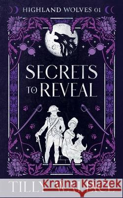 Secrets to Reveal Tilly Wallace 9781730919237 Independently Published - książka