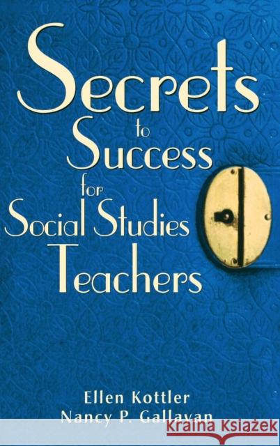 Secrets to Success for Social Studies Teachers Ellen Kottler Nancy P. Gallavan 9781412950268 Corwin Press - książka
