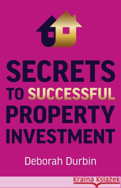 Secrets to Successful Property Investment Deborah Durbin 9781789048186 Business Books - książka