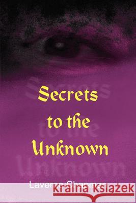 Secrets to the Unknown Laverne Chapman 9781410749895 Authorhouse - książka