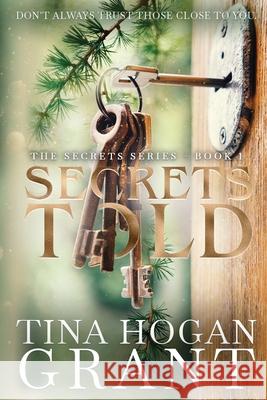 Secrets Told Tina Hogan Grant 9798987081693 Tina Hogan Grant - Books - książka
