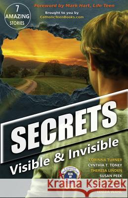 Secrets: Visible & Invisible Corinna Turner Cynthia T. Toney Theresa Linden 9780997971828 Catholic Teen Books - książka