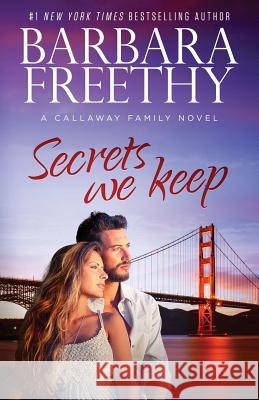 Secrets We Keep Barbara Freethy 9781944417444 Fog City Publishing, LLC - książka