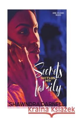 Secrets Within My Family Shawndra Darnell 9781985879812 Createspace Independent Publishing Platform - książka