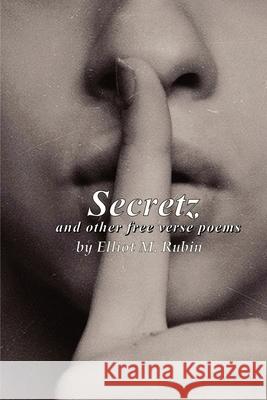 Secretz and Other Free Verse Poems Elliot M. Rubin 9781736364116 Elliot M. Rubin - książka