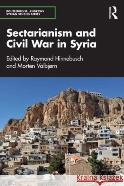 Sectarianism and Civil War in Syria Raymond Hinnebusch Morten Valbj?rn 9781032903828 Routledge - książka