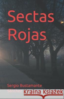 Sectas Rojas Sergio Bustamante Sánchez 9798686382268 Independently Published - książka
