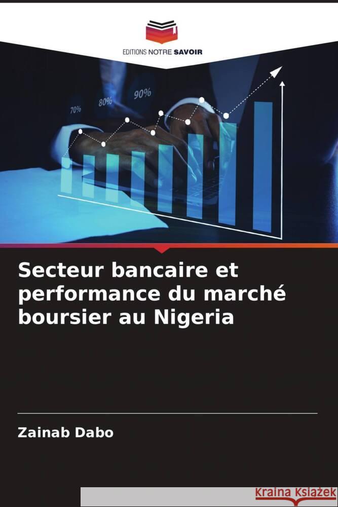 Secteur bancaire et performance du marche boursier au Nigeria Zainab Dabo   9786206071440 Editions Notre Savoir - książka