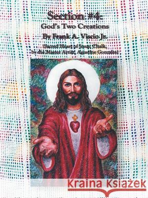 Section #4: God's Two Creations Viscio, Frank a. 9781403368478 Authorhouse - książka