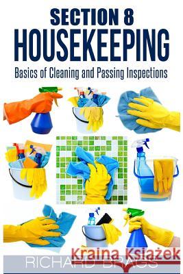 Section 8 Housekeeping: Basics Of Cleaning And Passing Inspections Brags, Richard 9781548635282 Createspace Independent Publishing Platform - książka