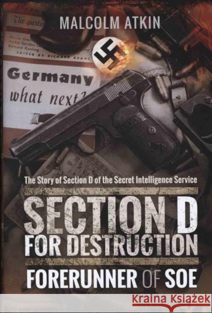 Section D for Destruction: Forerunner of SOE Malcolm Atkin 9781473892606 Pen & Sword Books - książka