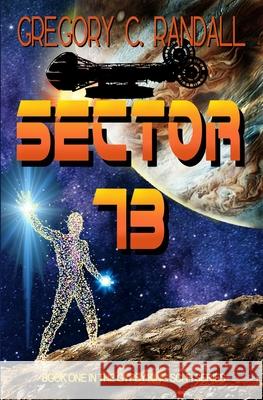 Sector 73: Book One in the Gypsy King sci-fi series Gregory C. Randall 9780998708386 Windsor Hill Publishing - książka