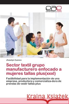 Sector textil grupo manufacturero enfocado a mujeres tallas plus(xxxl) Cuenca, Jhoselyn 9786202102476 Editorial Académica Española - książka