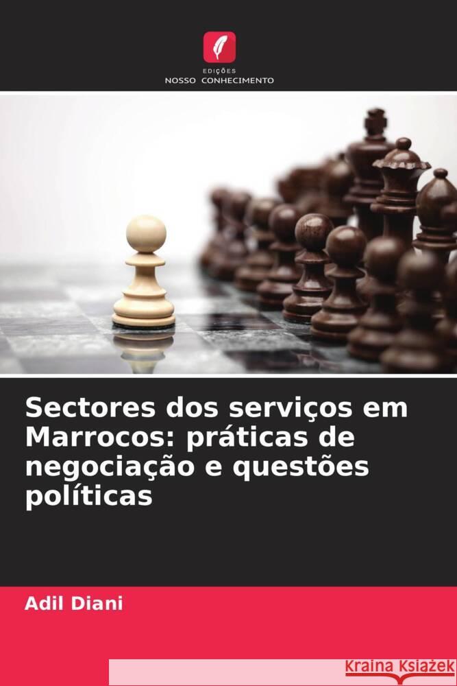 Sectores dos serviços em Marrocos: práticas de negociação e questões políticas Diani, Adil 9786208180669 Edições Nosso Conhecimento - książka