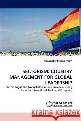 Sectorism: Country Management for Global Leadership Subramaniam, Viswanatha 9783843389167 LAP Lambert Academic Publishing AG & Co KG - książka