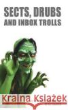 Sects, Drubs and Inbox Trolls H. L. Carter 9781717906359 Independently Published